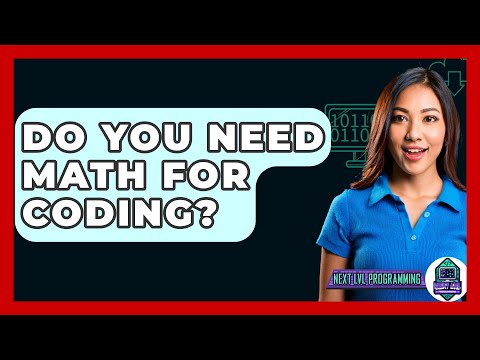 Do You Need Math For Coding? - Next LVL Programming