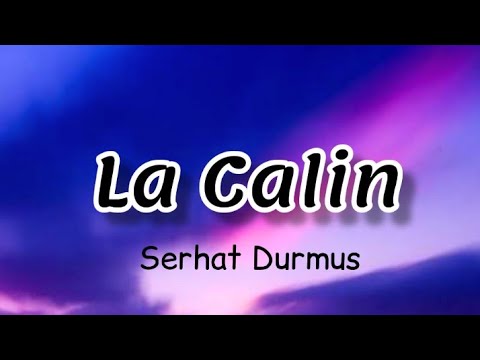 Serhat Durmus-La Calin song( English Translation) lyrics
