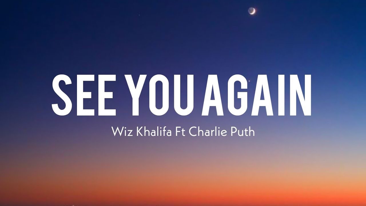 Wiz Khalifa ft. Charlie Puth - See You Again Lyrics