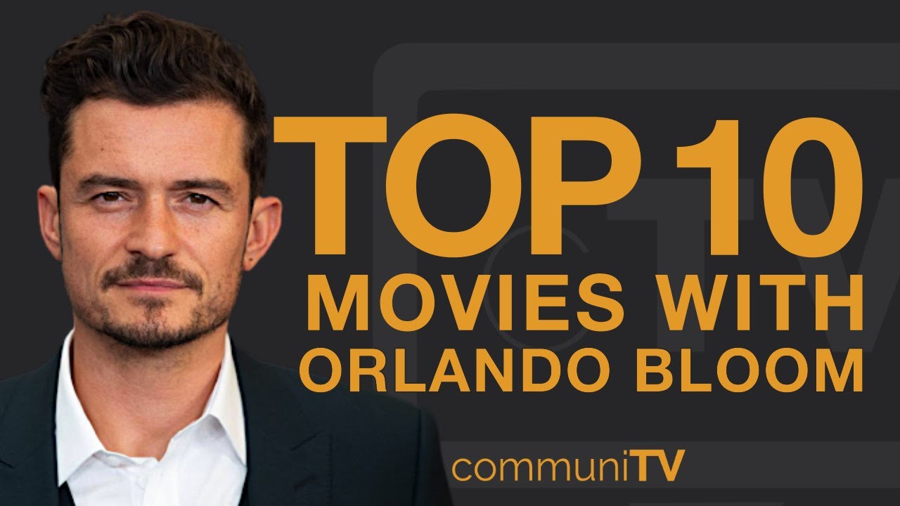 Top 10 Orlando Bloom Movies π¬