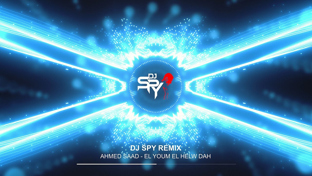 Ahmed Saad - El Youm El Helw Dah (DJ Spy Remix) 🎶