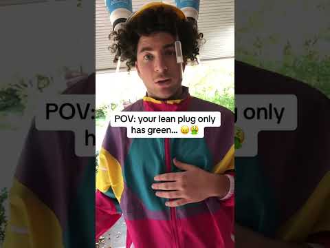 WHEN UR LEAN PLUG ONLY HAS GREEN...