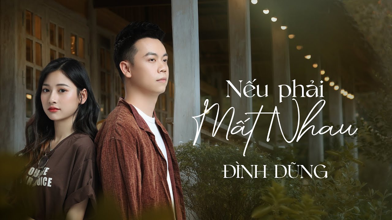 Nếu Phải Mất Nhau - Đình Dũng 🎶