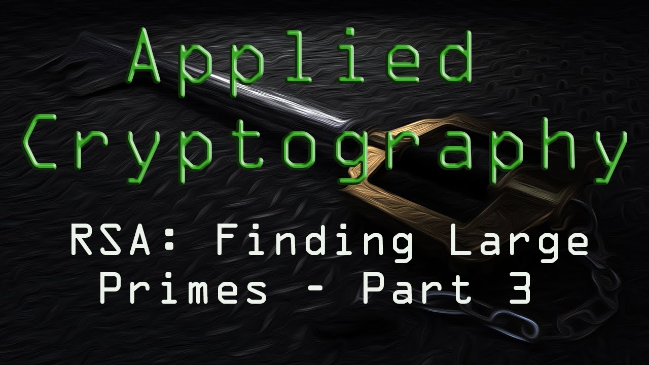 Applied Cryptography: RSA - Large Prime Discovery - Part 3