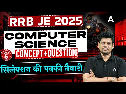 RRB JE 2025 Computer Science Classes | Day 5 | Concept + Questions | Selection Ready Series