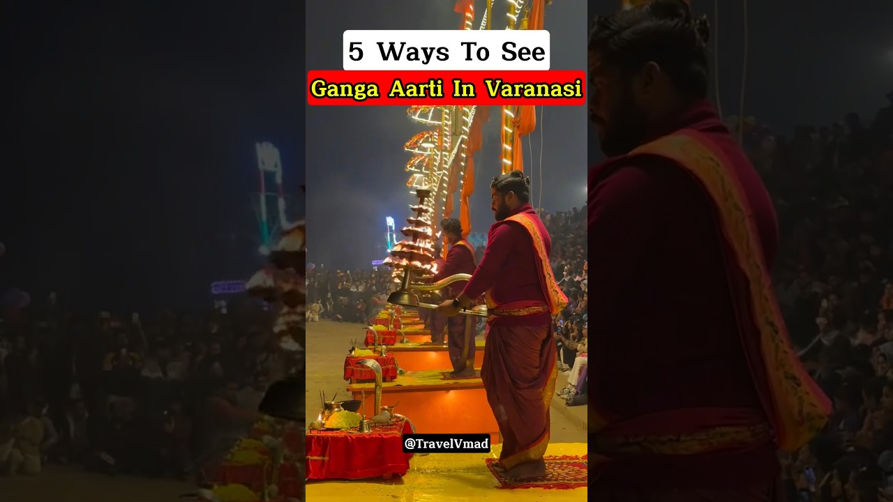 5 Best Ways to Experience Ganga Aarti in Varanasi✨