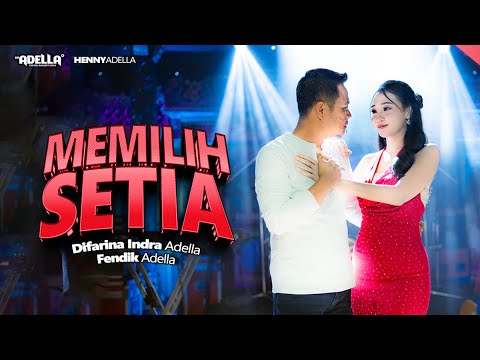 MEMILIH SETIA - Difarina Indra Adella ft. Fendik Adella - OM ADELLA