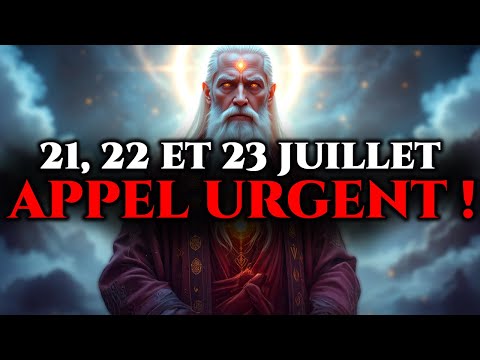 ÉLU, IGNORER CET APPEL TE COÛTERA TOUT — VOIS LES 21, 22 ET 23 JUILLET