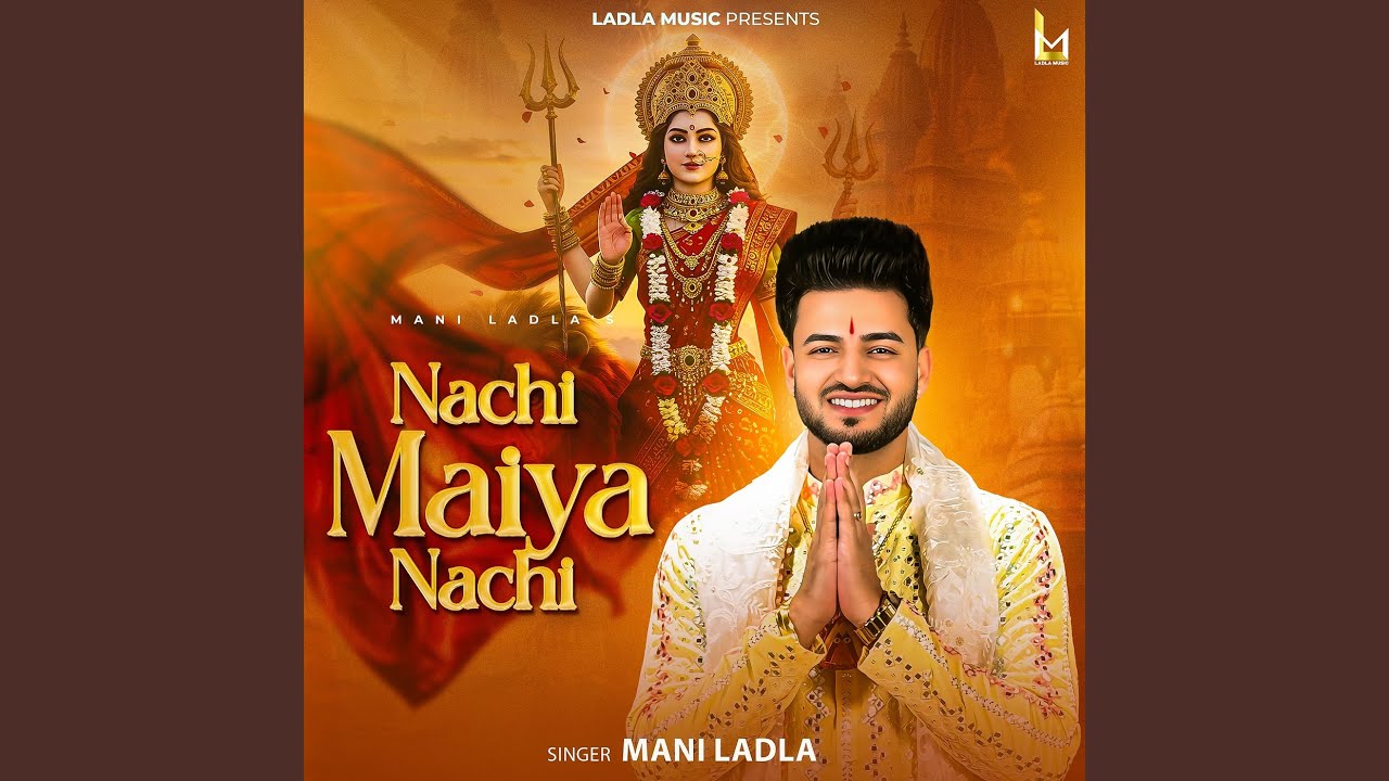 Nachi Maiya Nachi by Mani Ladla 🎶