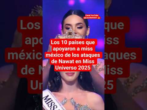 Los 10 países que apoyaron a Miss México de Nawat en Miss Universo #mexico #sabiasque #missuniverse