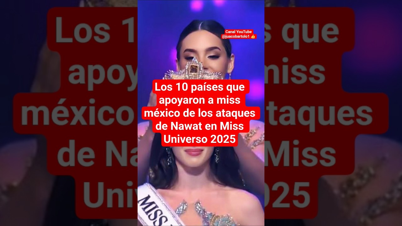 Los 10 países que respaldaron a Miss México de Nawat en Miss Universo