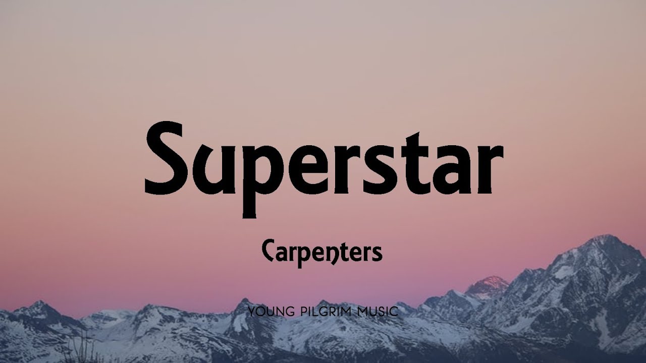 Carpenters - Superstar Lyrics ๐ถ