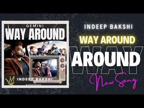 INDEEP BAKSHI - Way Around | GEMINI - Official Visual Video | New Hip hop Song 2025