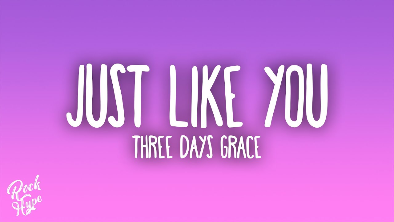 Three Days Grace - Just Like You 🎶