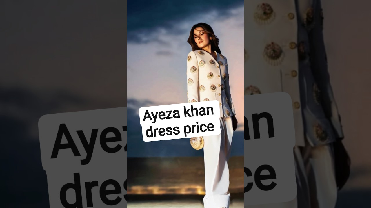 Ayeza Khan's Dress Price Revealed π