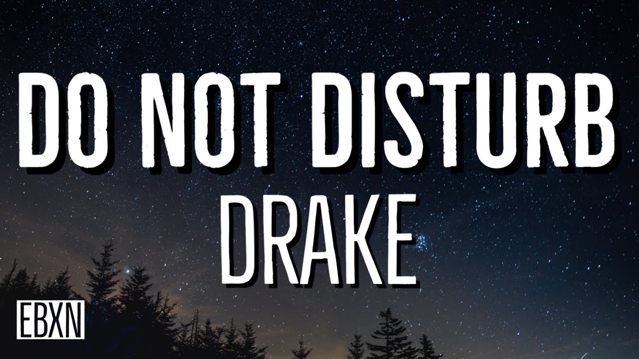 Drake - Do Not Disturb Lyrics 🎶