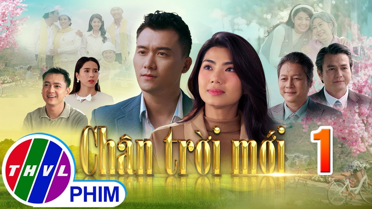 CHÂN TRỜI MỚI Tập 1 | Phim truyện Việt Nam mới nhất 2025 | Phim tình cảm Việt Nam | PHIM THVL