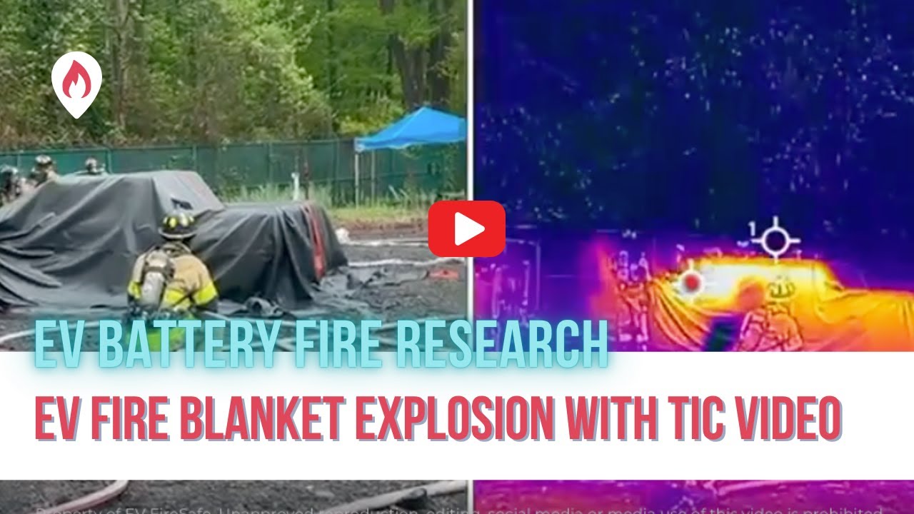 EV Fire Blanket Explosion Surprises Firefighters π