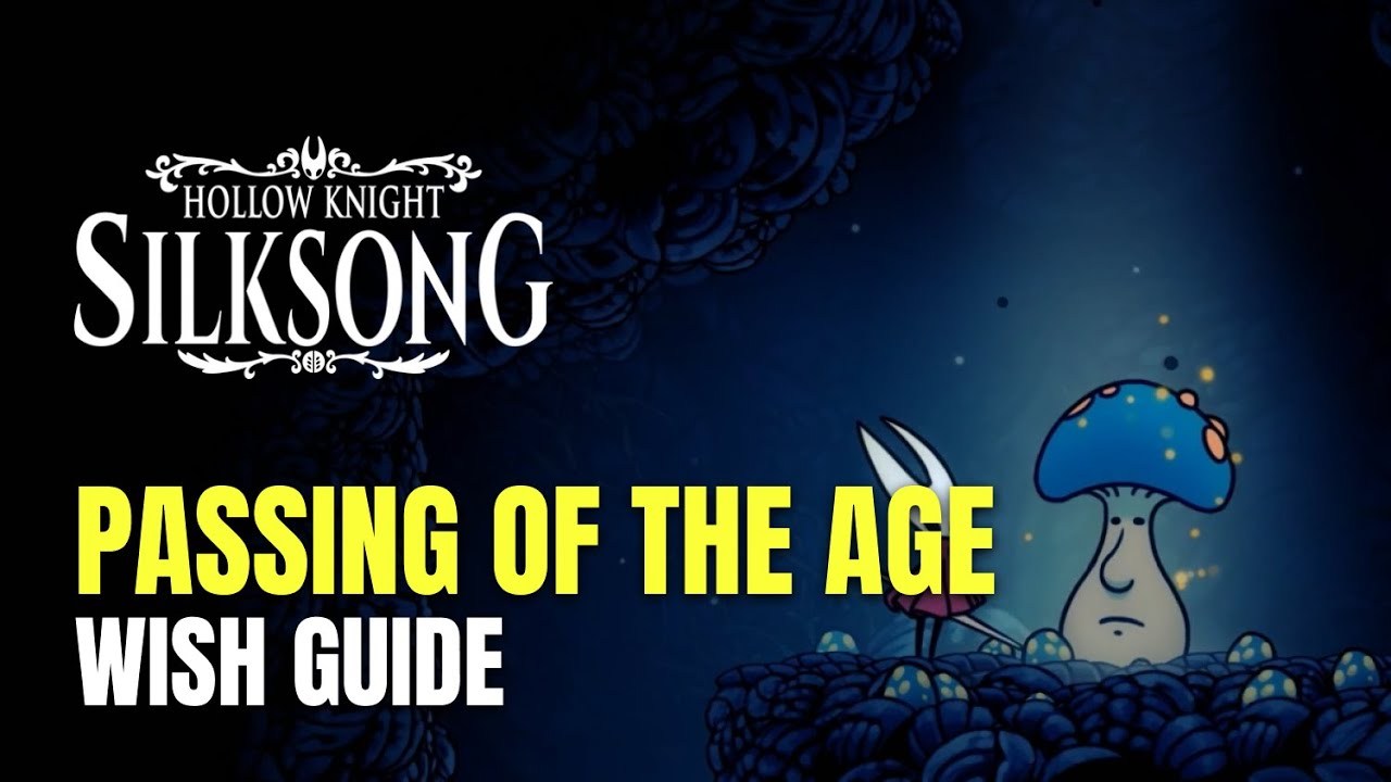 Hollow Knight: Silksong Passing of the Age Wish Guide