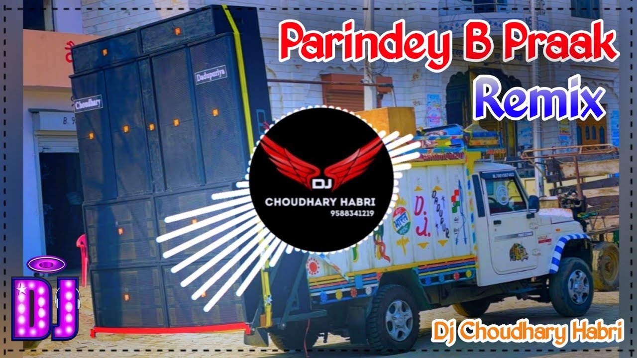 Parindey B Praak Remix Song by DJ Choudhary Habri | Pahada De Vich Dur Kithe Remix Punjabi Song 2024