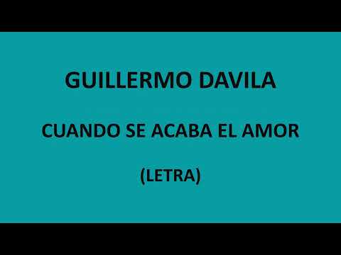 Guillermo Davila - Cuando se acaba el amor (Letra/Lyrics)
