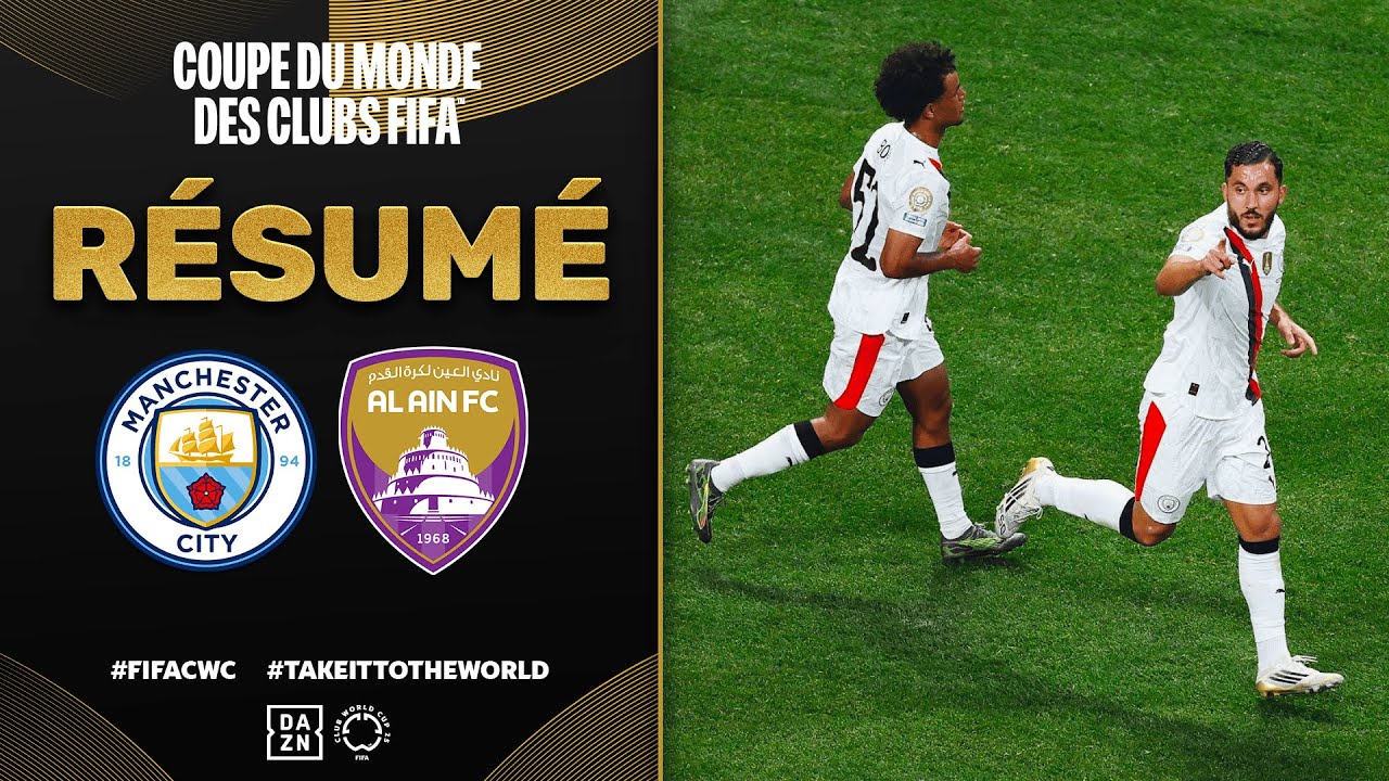 Résumé du Match Manchester City vs AL Ain FC | Coupe du Monde des Clubs ⚽