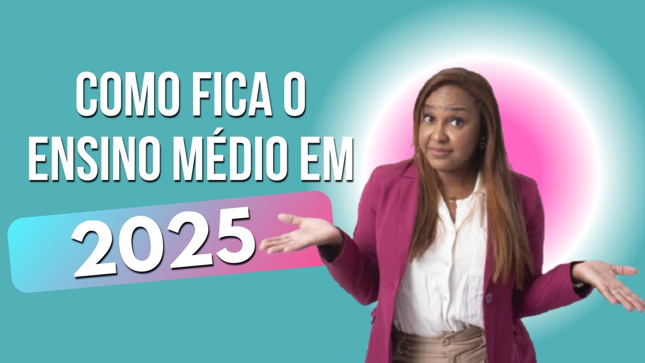 Ensino Médio em 2025: Novas Mudanças 📚