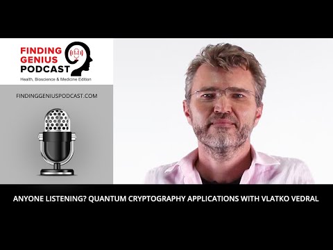 Anyone Listening? Quantum Cryptography Applications with Vlatko Vedral