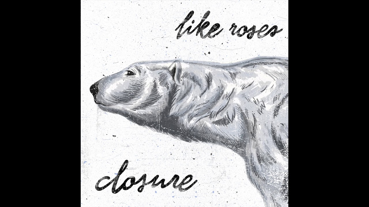 Like Roses - Graves (Closure EP, 2018) 🎶