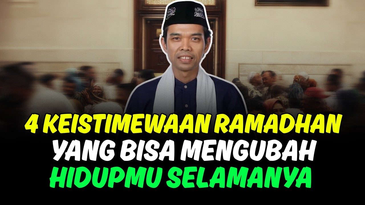 Empat Keistimewaan Ramadhan - Ceramah Ustadz Abdul Somad