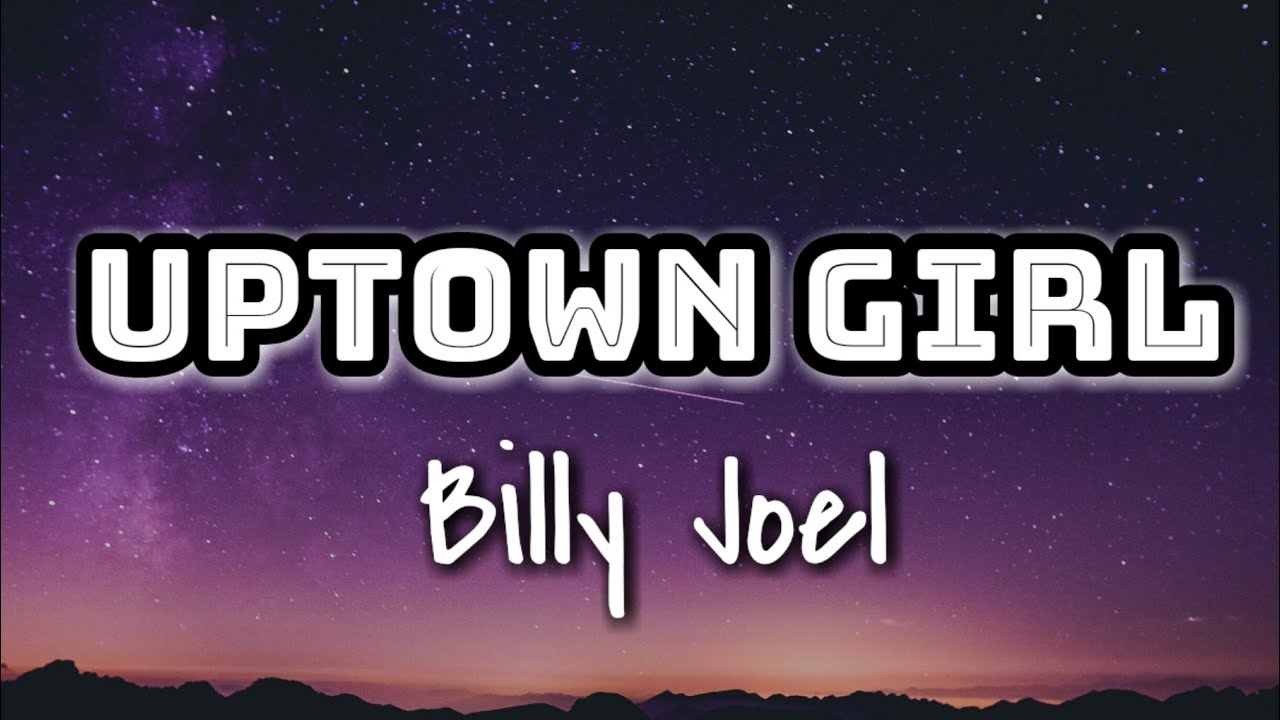 Billy Joel - Uptown Girl Lyrics Video 🎶