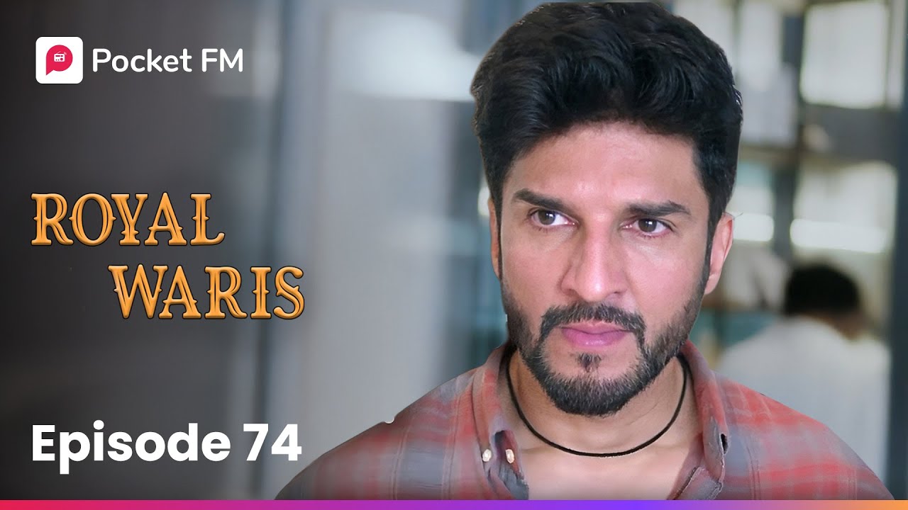 Episode 74: Royal Waris - An Epic Tale on Pocket FM 🎧