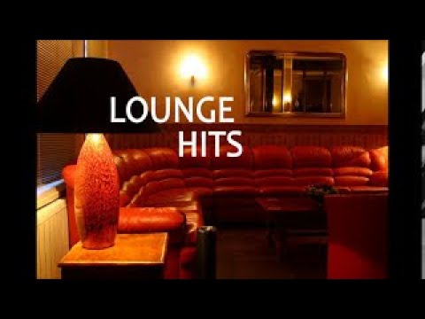 Lounge Hits: The Best of Relaxing Lounge Music