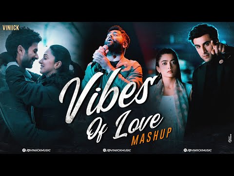 Vibes of Love Mashup | Viniick | Arijit Singh | Kabir Singh | Preet Re | Bollywood Mashup 2025
