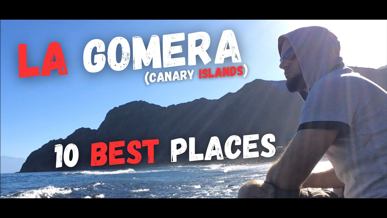 10 Top 10 Must-See Spots in La Gomera 🌄