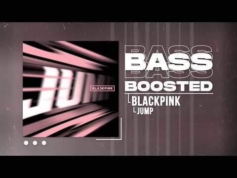 BLACKPINK - JUMP (뛰어) [BASS BOOSTED]