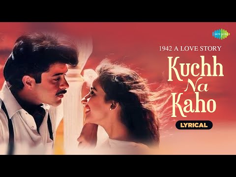 Kuchh Na Kaho - Lyrical | 1942 - A Love Story | Anil Kapoor, Manisha Koirala,Kumar Sanu,Javed Akhtar