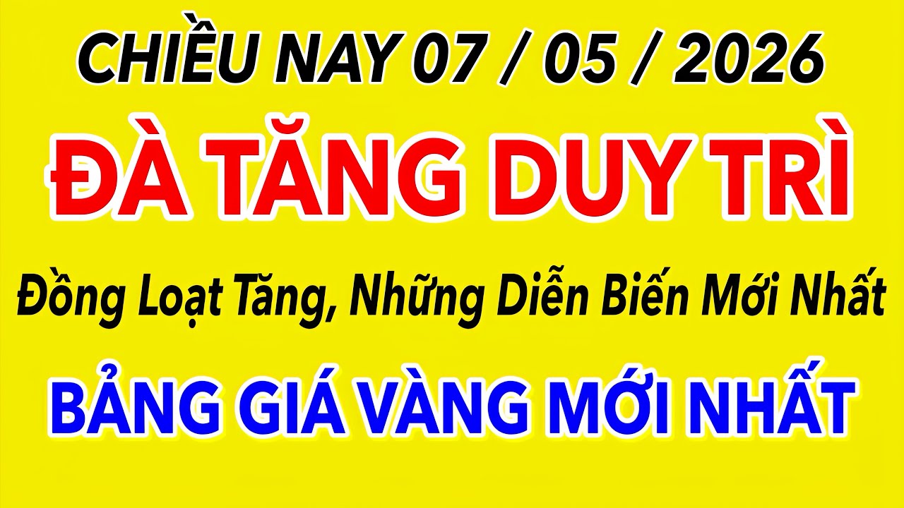 Giá vàng hôm nay 7/5/2026: Mới nhất 🟡