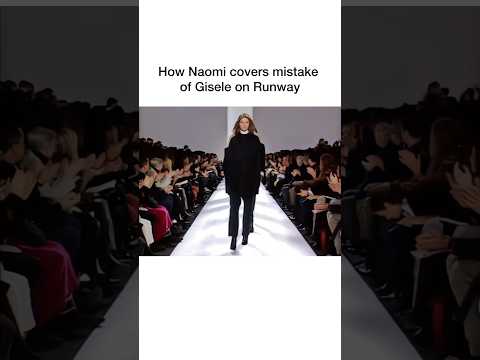 When Naomi Campbell Saved Gisele Bündchen on the Runway!