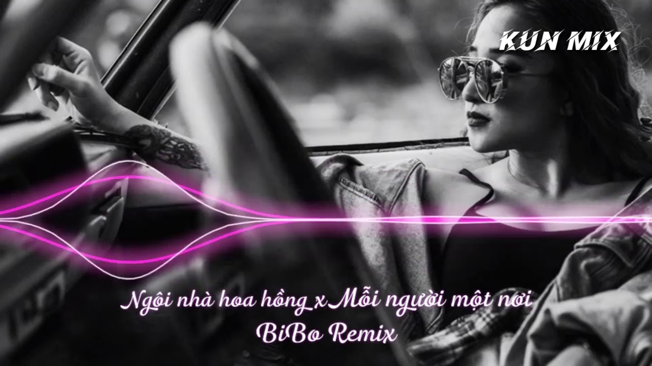 Ngôi nhà hoa hồng x Mỗi người một nơi - BiBo Remix ❤
