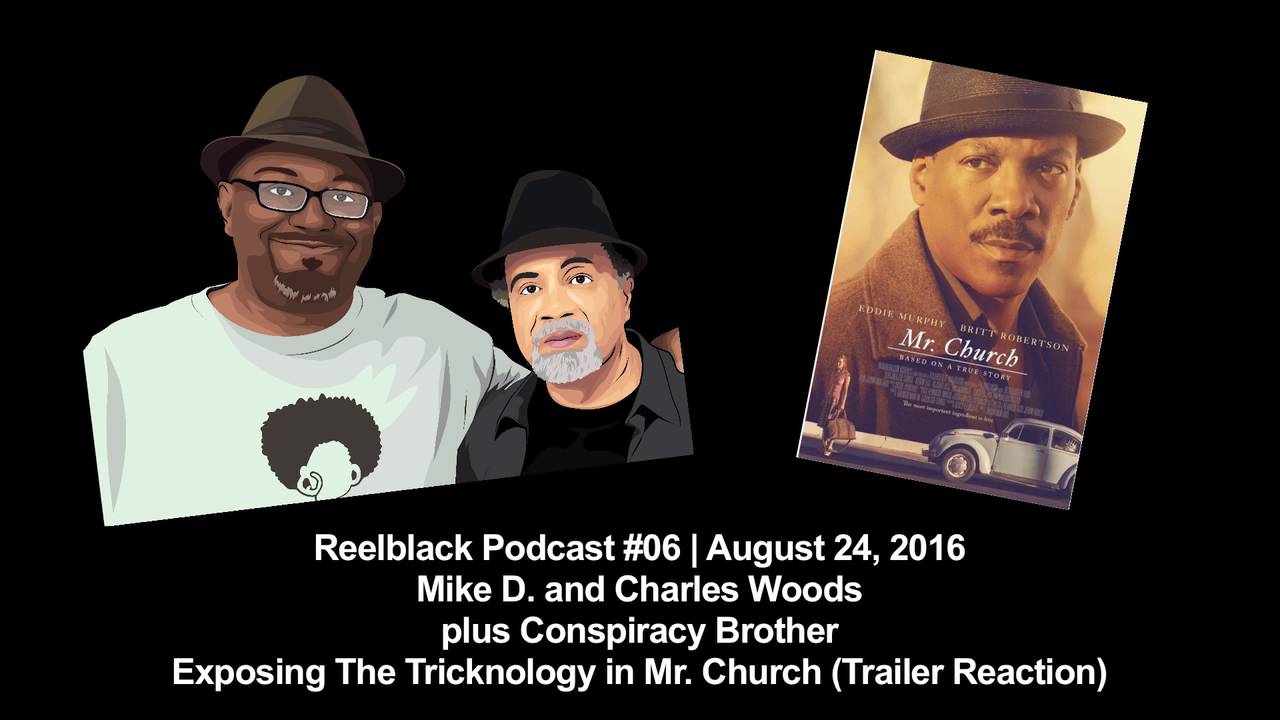 Reelblack Podcast #6 - Analyzing Tricknology in Mr. Church Trailer (Magic Negro Reaction)