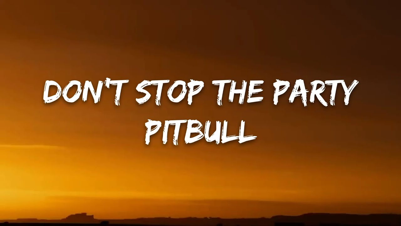 Pitbull β Don't Stop the Party (Lyrics) π