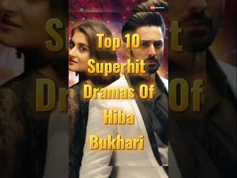 Top 10 Superhit Dramas Of Hiba Bukhari #hibabukhari #pakistanidrama #bestpakistanidrama