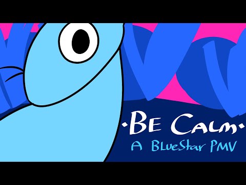 BE CALM [A Bluestar PMV]