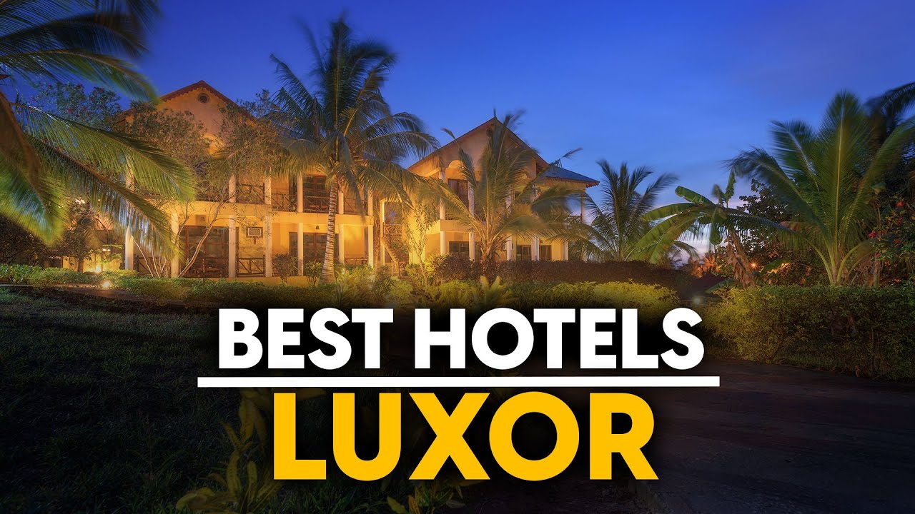 Top 5 Hotels in Luxor, Egypt for Every Budget 🏨