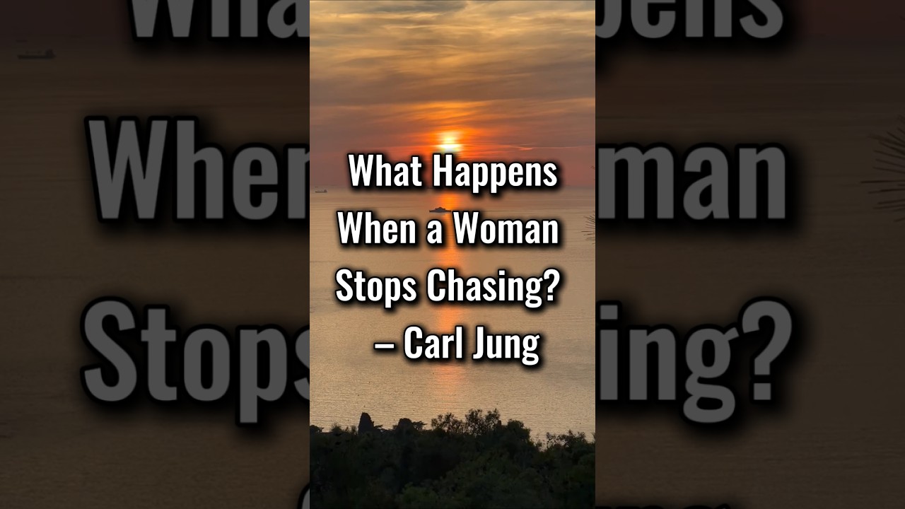 What Happens When a Woman Stops Chasing? – Carl Jung