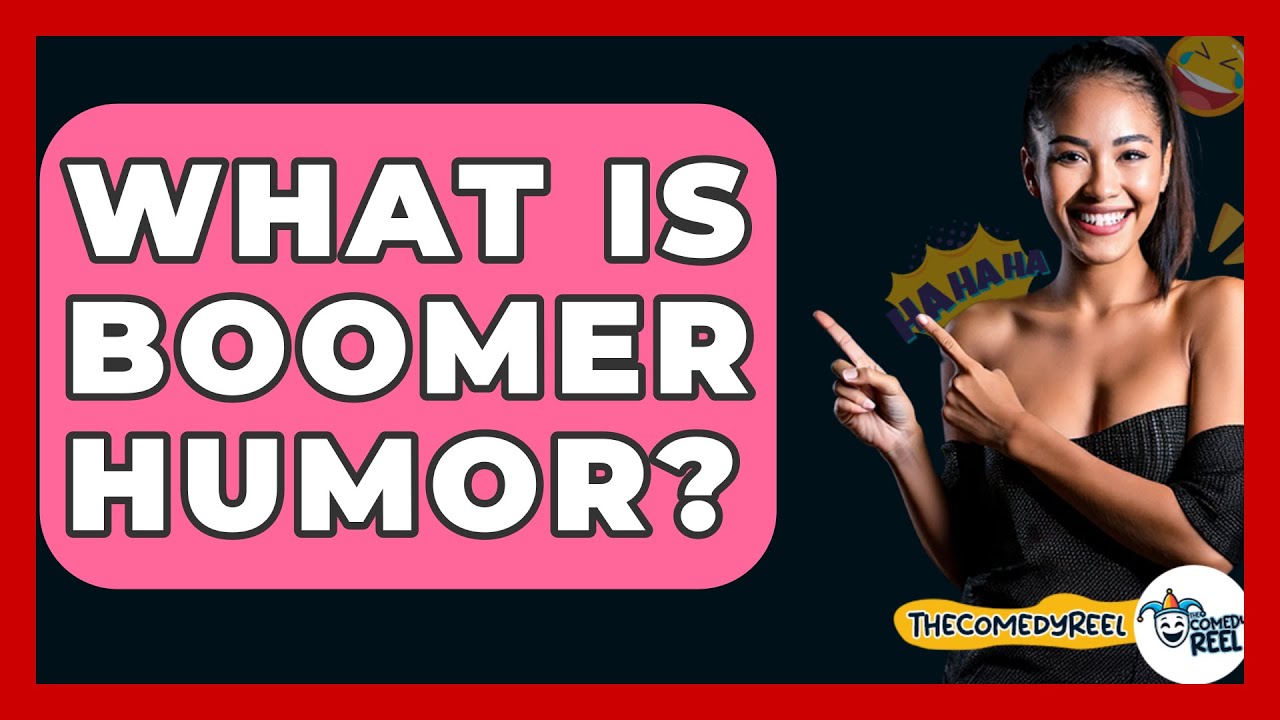 Understanding Boomer Humor - The Comedy Reel