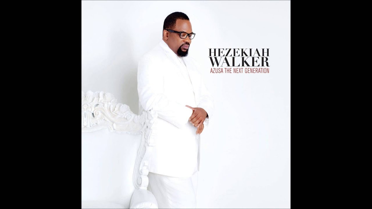 Hezekiah Walker - Azusa: The Next Generation 🎶
