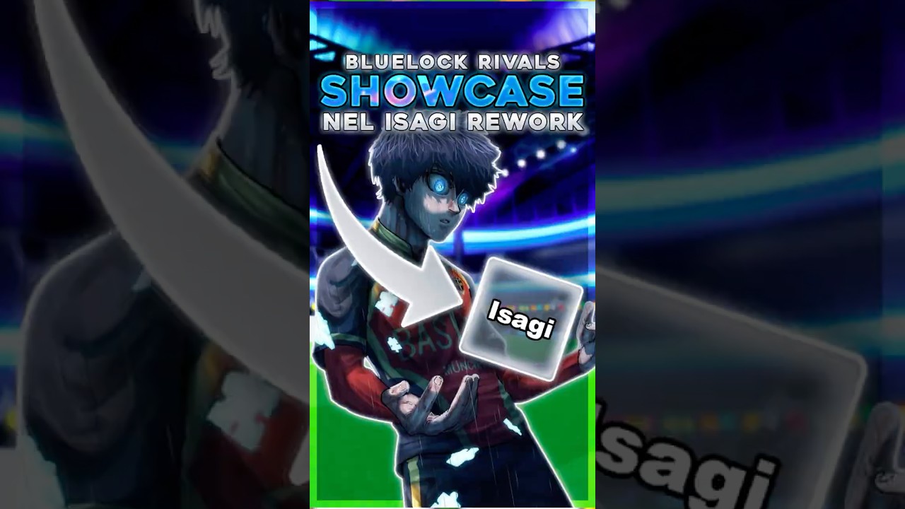 NEL Isagi Rework Showcase | Blue Lock Rivals ⚽