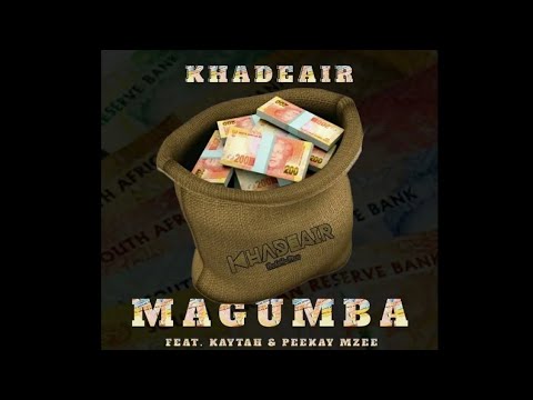Khadeair - Magumba (FT Kaytah & Peekay Mzee) Official Audio 